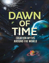 Dawn of Time: Creation Myths Around the World (Universal Myths)